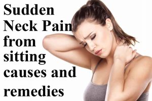 Sudden Neck Pain From Sitting Causes and Remedies