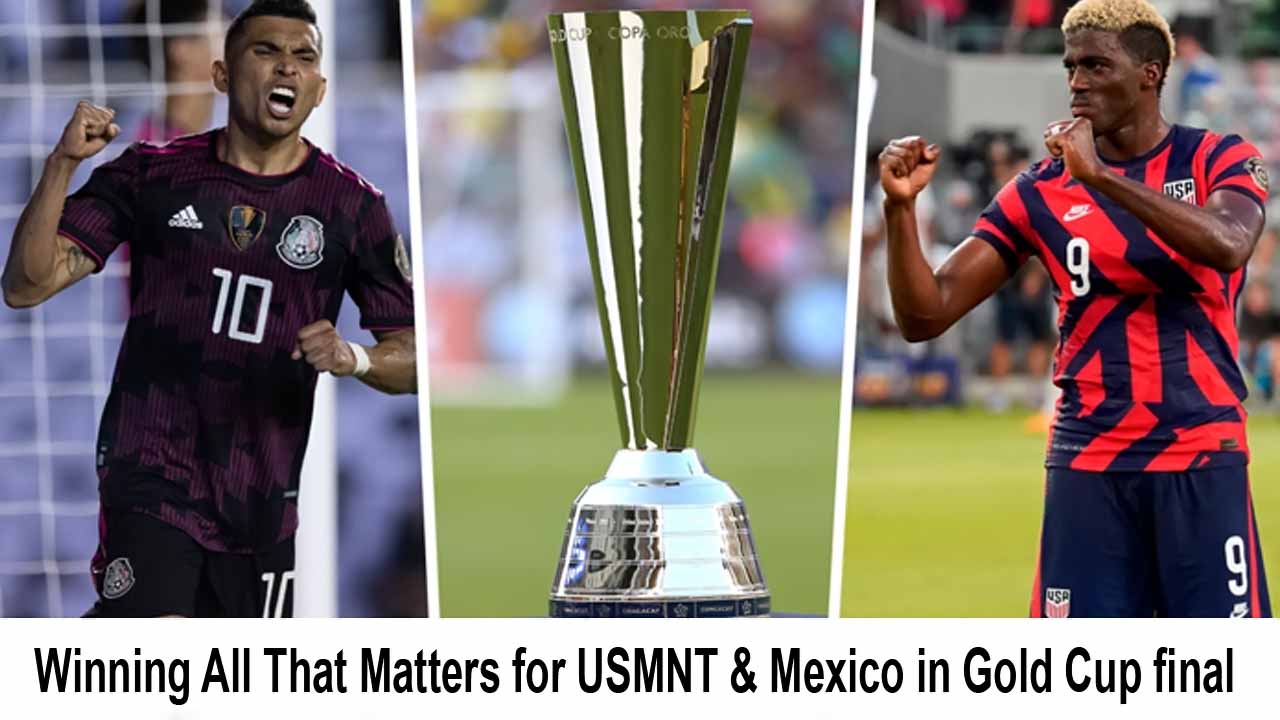 Winning All That Matters for USMNT & Mexico in Gold Cup final